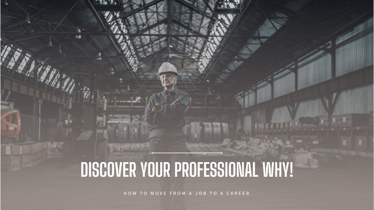 How to Move From a Job to a Career – Finding Your Professional WHY!